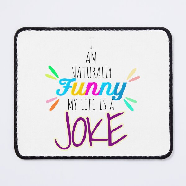 Item preview, I Am Naturally Funny My Life Is A Joke designed and sold by john-ess.