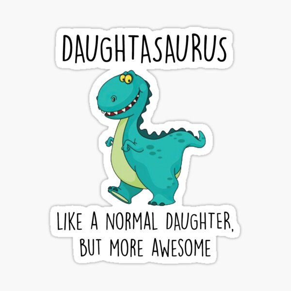 Item preview, Dinosaur Daughter Daughtasaurus Like A Normal Daughter, But More Awesome designed and sold by HorsesForLife15.