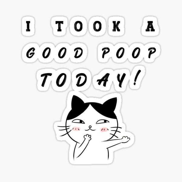 i took a good poop today' Sticker