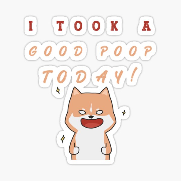 i took a good poop today' Sticker