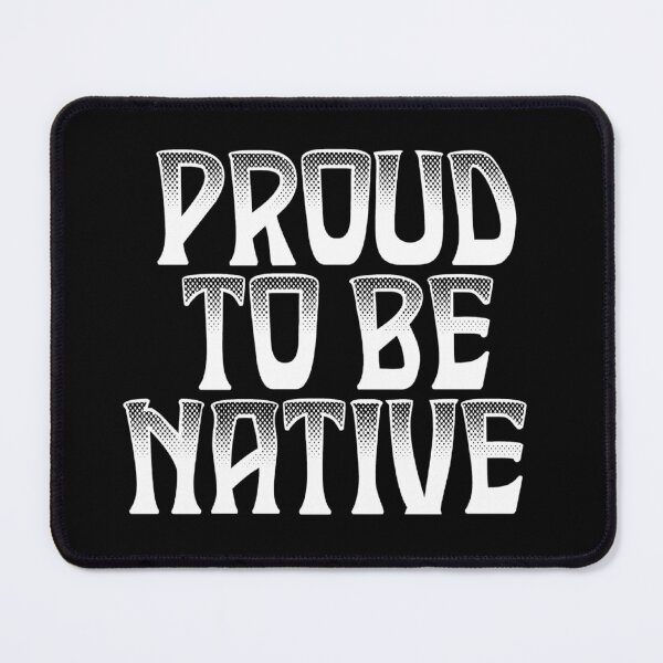 Item preview, Proud To Be Native / White designed and sold by JMWCD.