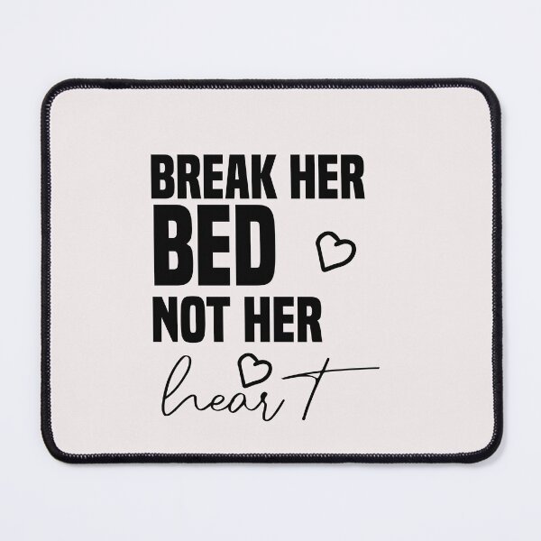 Item preview, funny break her bed not her heart designed and sold by Crystakim.