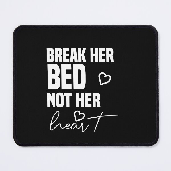 Item preview, funny break her bed not her heart designed and sold by Crystakim.