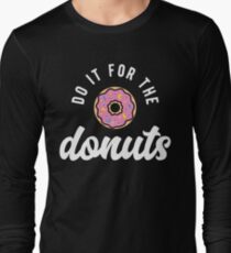 Do It For The Donuts Long Sleeve T-Shirt