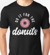 Do It For The Donuts Unisex T-Shirt