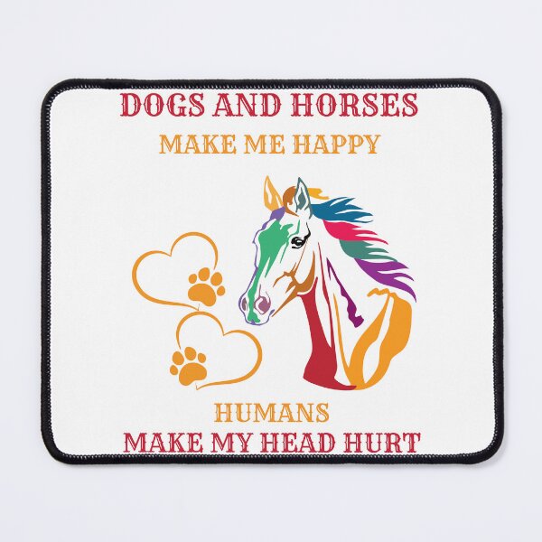 Item preview, Dogs And Horses make me happy humans make my head hurt designed and sold by Nicet-shirt1.