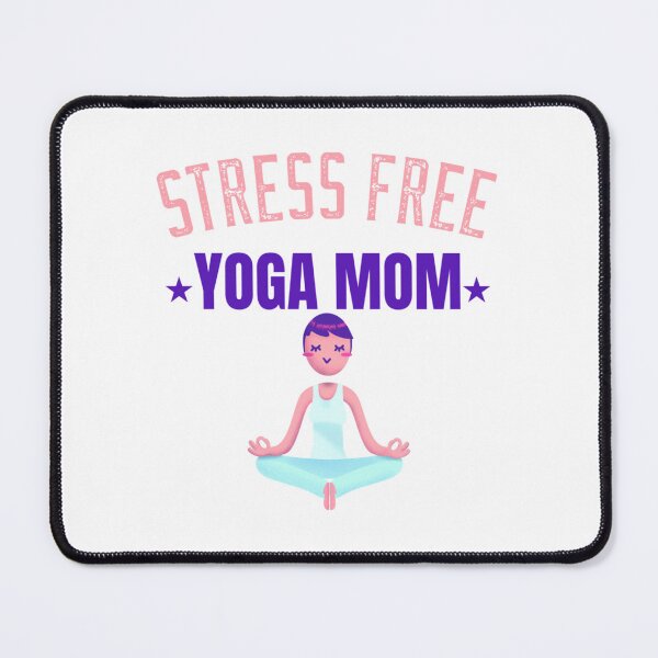 Item preview, STRESS FREE YOGA MOM   designed and sold by ChildWellbeing.