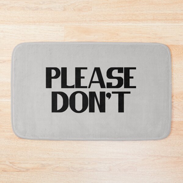 Item preview, Please Don't - Bold Black Text designed and sold by Chubuter.