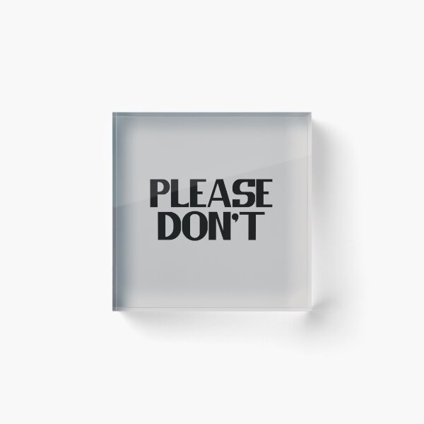 Item preview, Please Don't - Bold Black Text designed and sold by Chubuter.