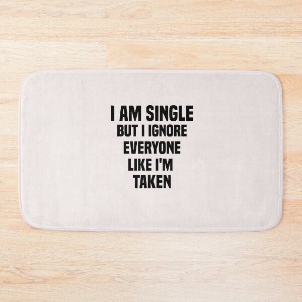 Item preview, funny i am single but i ignore everyone like i'm taken designed and sold by Crystakim.