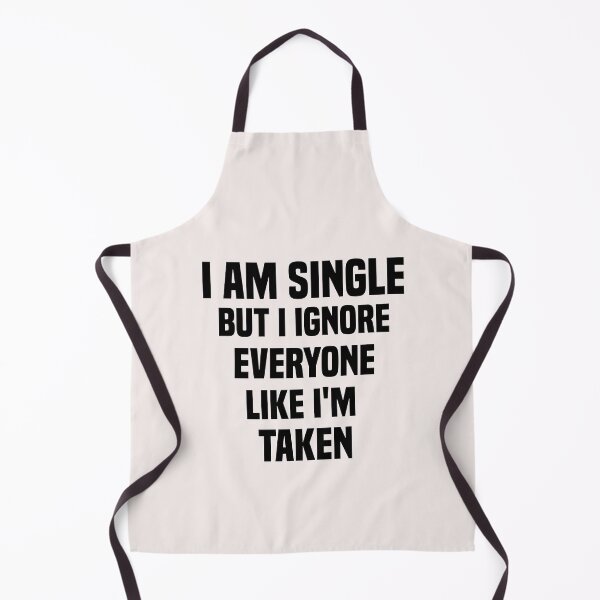 Item preview, funny i am single but i ignore everyone like i'm taken designed and sold by Crystakim.
