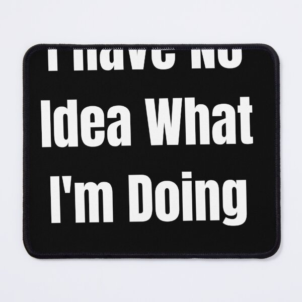 Item preview, I have no idea what I'm doing shirt, funny shirt, sarcastic tee, emotional tee designed and sold by Raxid2022.