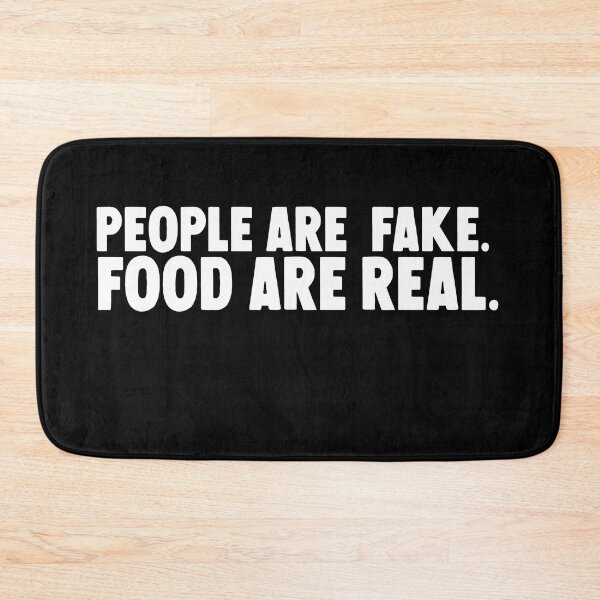 Item preview, People are fake . food  are real. designed and sold by M Mariatique.