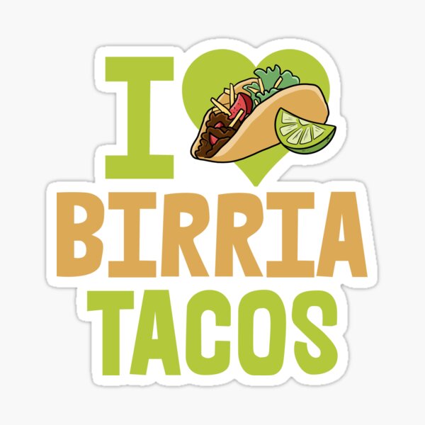 I Love Birria Tacos