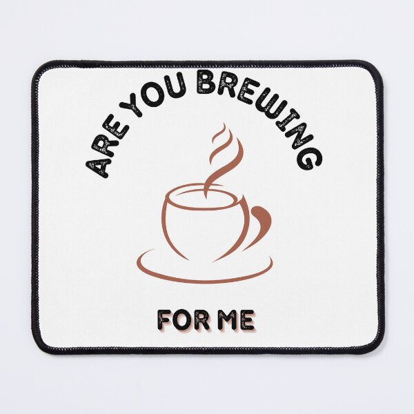 Item preview, Are You Brewing Coffee For Me V2 designed and sold by zakariadesigner.