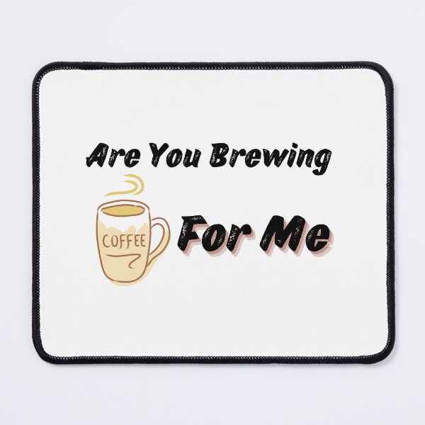 Item preview, Are You Brewing Coffee For Me V3 designed and sold by zakariadesigner.