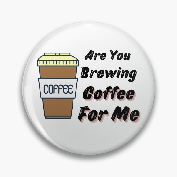 Item preview, Are You Brewing Coffee For Me V4 designed and sold by zakariadesigner.