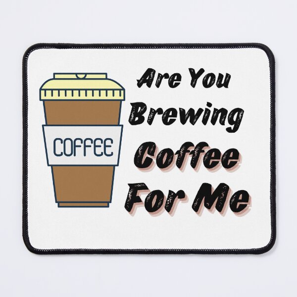 Item preview, Are You Brewing Coffee For Me V4 designed and sold by zakariadesigner.