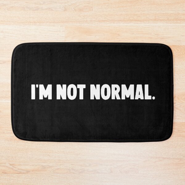Item preview, I'm not normal... designed and sold by M Mariatique.