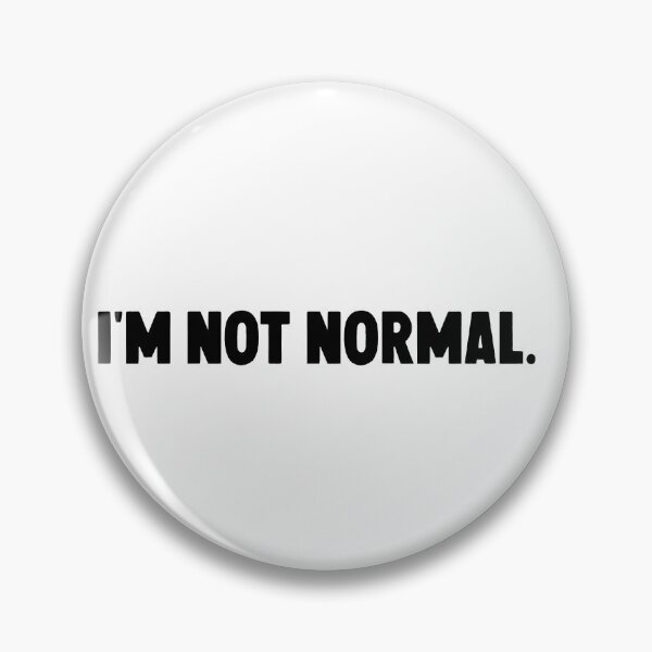 Item preview,  I'm not normal... designed and sold by M Mariatique.