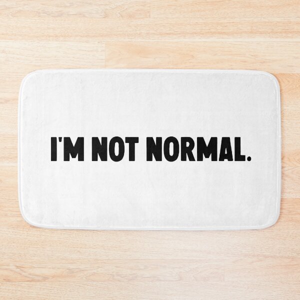 Item preview,  I'm not normal... designed and sold by M Mariatique.