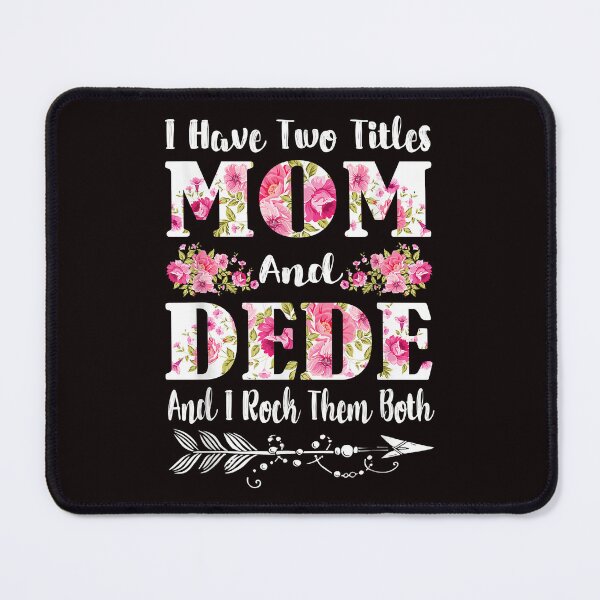 Item preview, I Have Two Titles Mom And Dede Floral Mother's Day Gift  designed and sold by Christmas222.