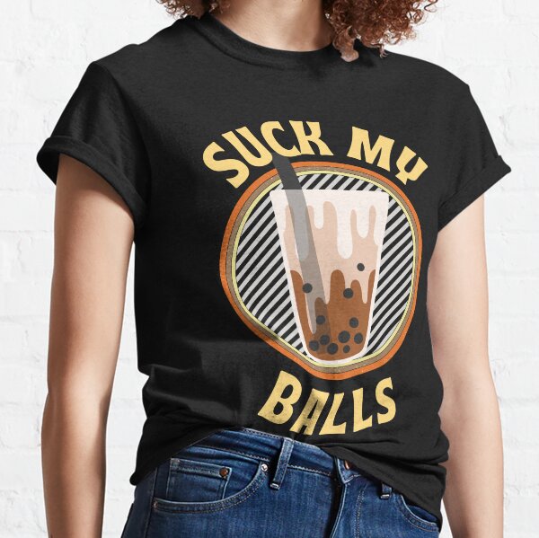 Suck My Balls Boba Gifts & Merchandise for Sale | Redbubble