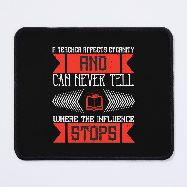 Item preview, A teacher affects eternity and can never tell where the influence stops designed and sold by margeretelser.