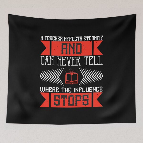 Item preview, A teacher affects eternity and can never tell where the influence stops designed and sold by margeretelser.