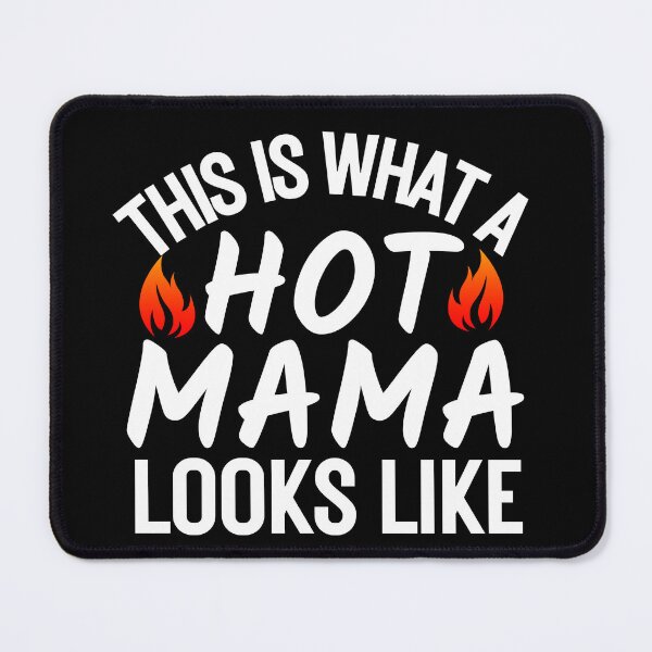 Item preview, This is What a Hot Mama Looks Like designed and sold by MacAndMoose.