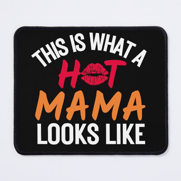 Item preview, This is What a Hot Mama Looks Like designed and sold by MacAndMoose.