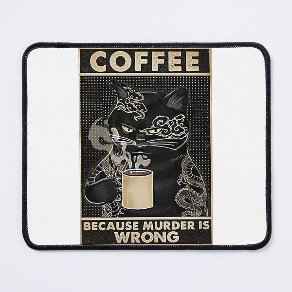 Item preview, The Cats Drinking Coffe Because murder is wrong designed and sold by Tommy Joyce.