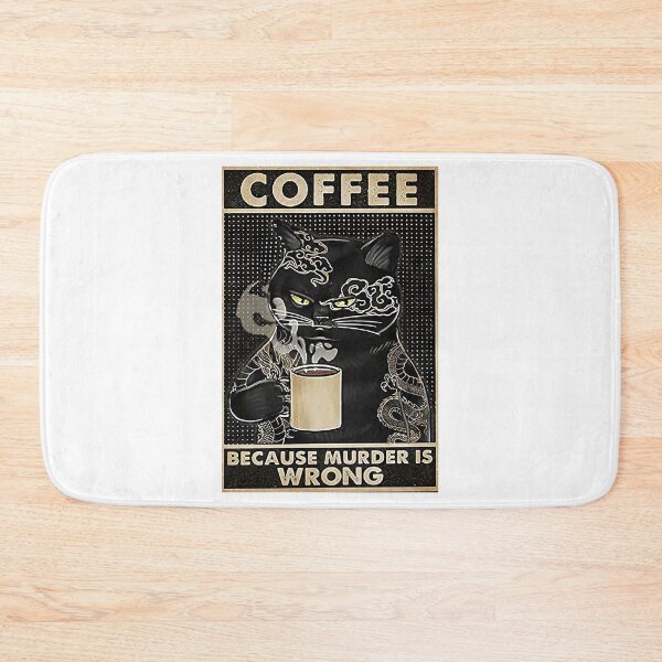 Item preview, The Cats Drinking Coffe Because murder is wrong designed and sold by Tommy Joyce.
