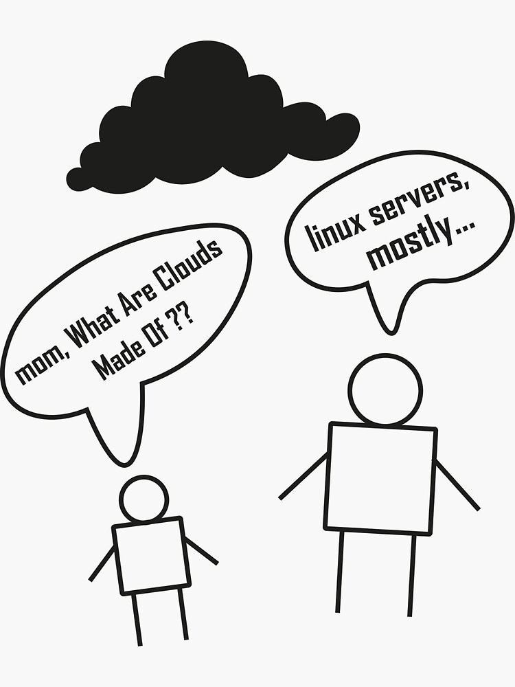 "Mom What Are Clouds Made Of Linux Servers Mostly" Sticker by beunique5