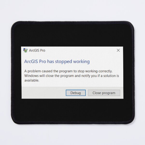 Item preview, ArcGIS Pro has stopped working designed and sold by Suzielie.