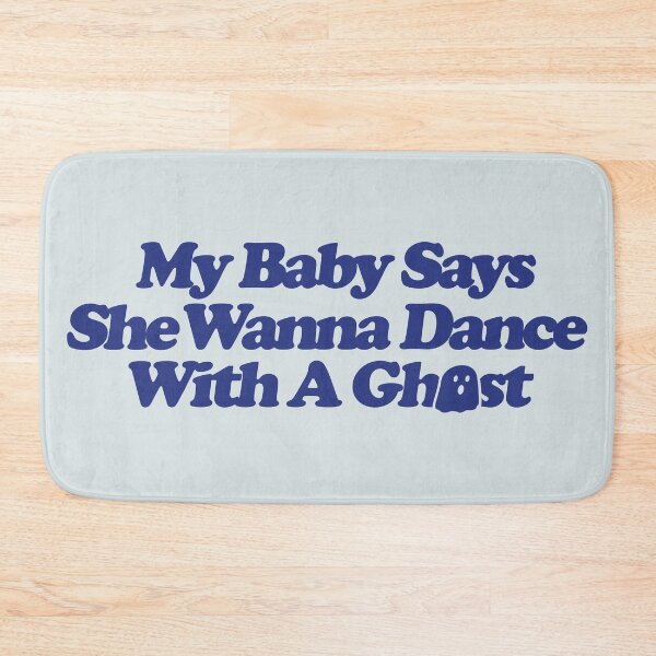 Item preview, my baby says she wanna dance with a ghost designed and sold by 17slwt.
