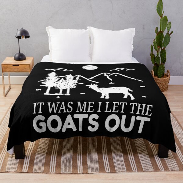 Item preview, It was me I let the Goats out,cool design for coats designed and sold by MoSaid.