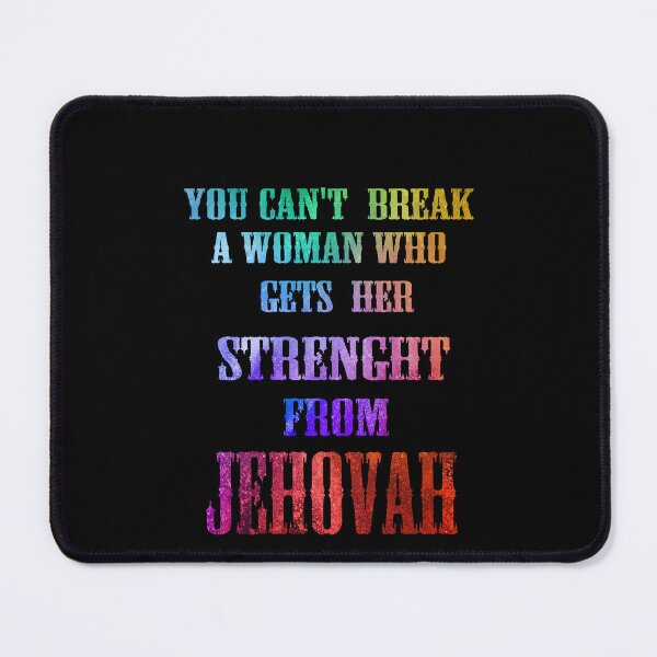 Item preview, YOU CAN'T BREAK A WOMAN WHO GETS HER STRENGTH FROM JEHOVAH designed and sold by josephfanous.