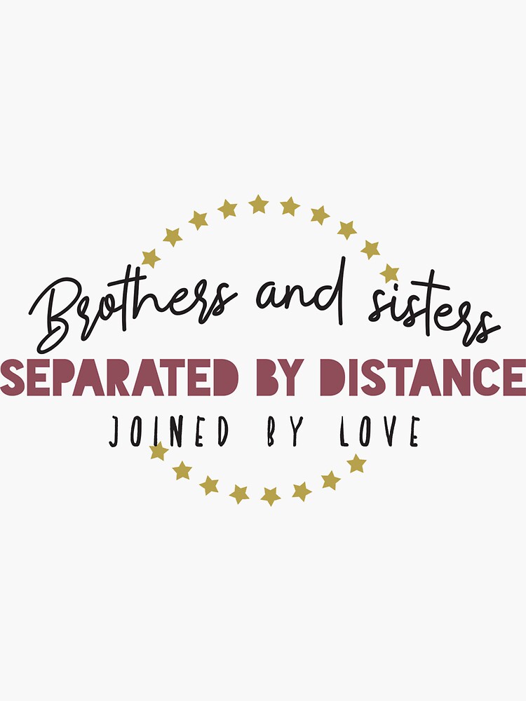 Brothers And Sisters Separated By Distance Joined By Love Sticker By Badrart Redbubble
