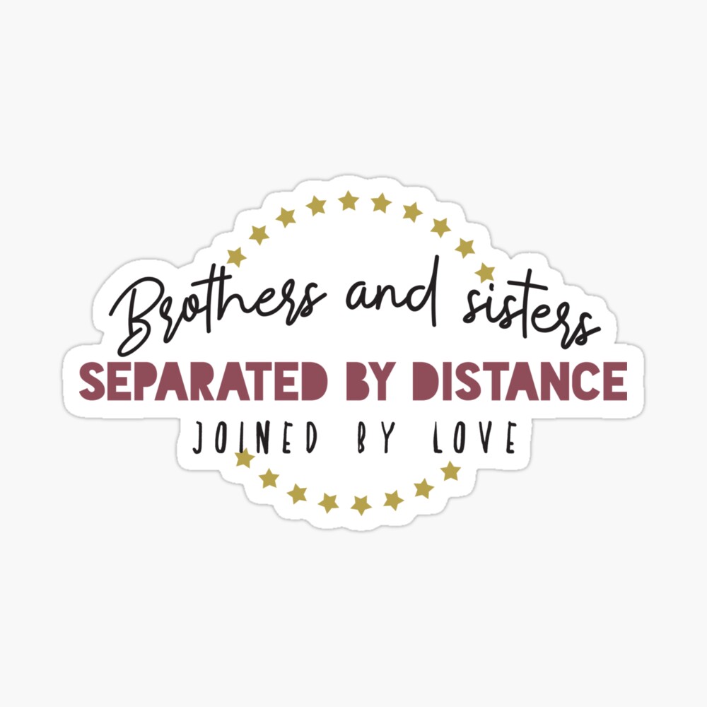 Brothers and sisters separated by distance joined by love