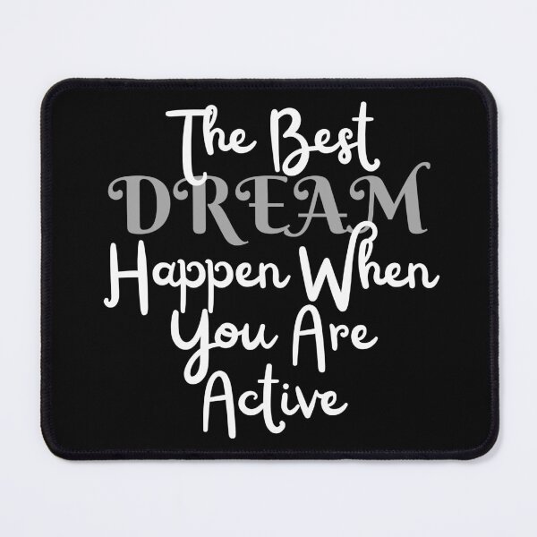 Item preview, Copie de The Best Dream Happen When You Are Active designed and sold by ni3ma.