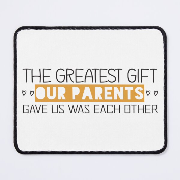 Item preview, the greatest gift our parents gave us was each other designed and sold by Badrart.