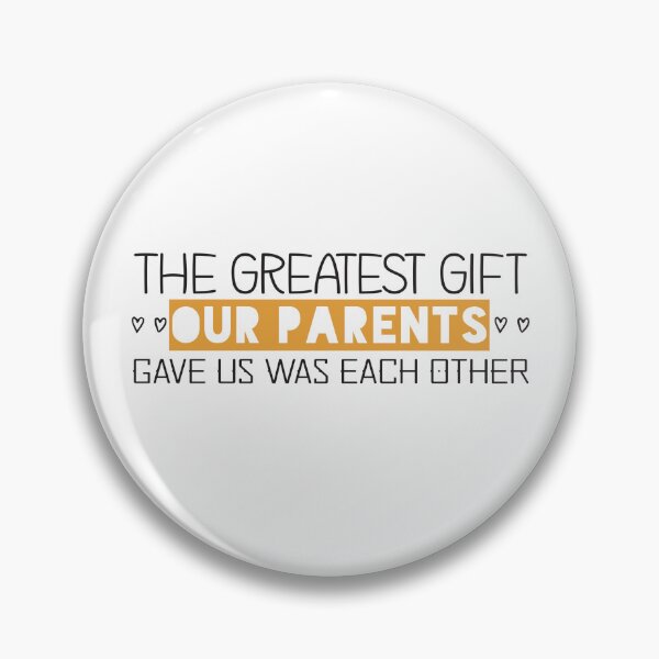Item preview, the greatest gift our parents gave us was each other designed and sold by Badrart.