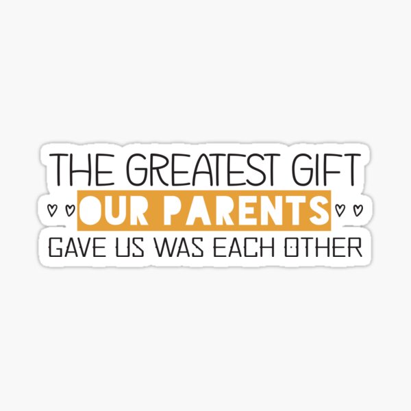 Item preview, the greatest gift our parents gave us was each other designed and sold by Badrart.