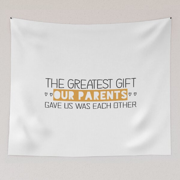 Item preview, the greatest gift our parents gave us was each other designed and sold by Badrart.