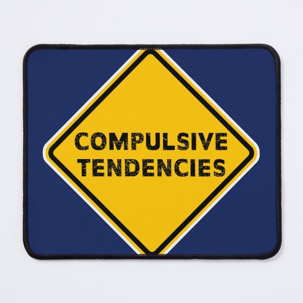 Item preview, Compulsive Tendencies designed and sold by PromoteProgress.
