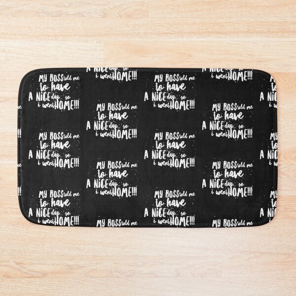 Item preview, My Boss told me to Have a Nice Day...So I Went Home!!! designed and sold by JustSayinShop.