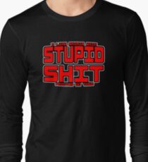 Stupid Shit Long Sleeve T-Shirt
