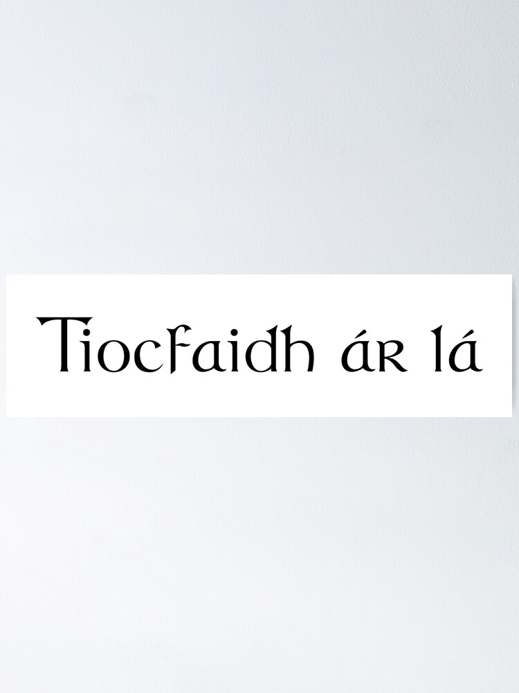 "Tiocfaidh ár lá Irish for Our Day Will Come" Poster for Sale by Shav Redbubble