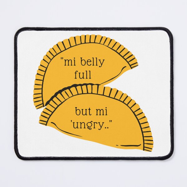 Item preview, Beef patties with "mi belly full but mi 'ungry" text.. designed and sold by keenikai.